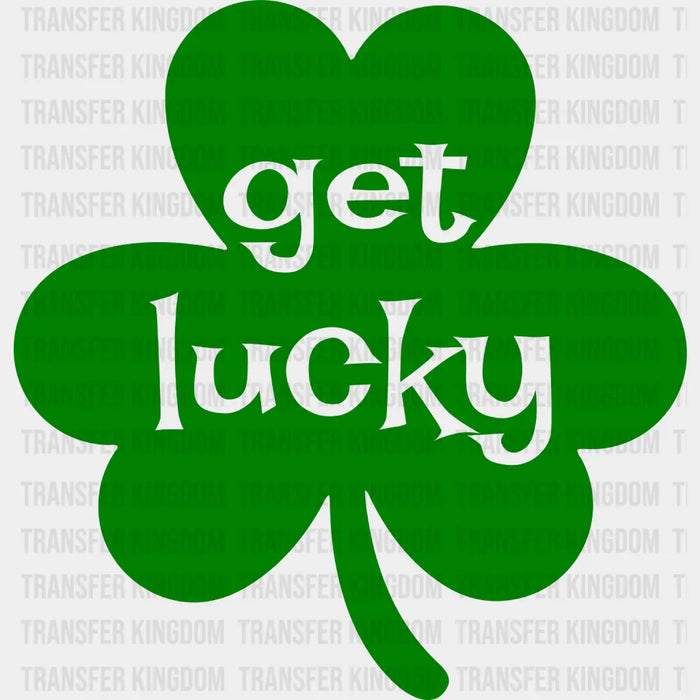 Get Lucky St. Patrick's Day Green Clover Design - DTF heat transfer