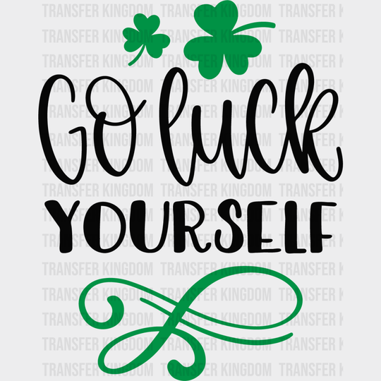 Go Luck Yourself St. Patrick's Day Design - DTF heat transfer - Transfer Kingdom