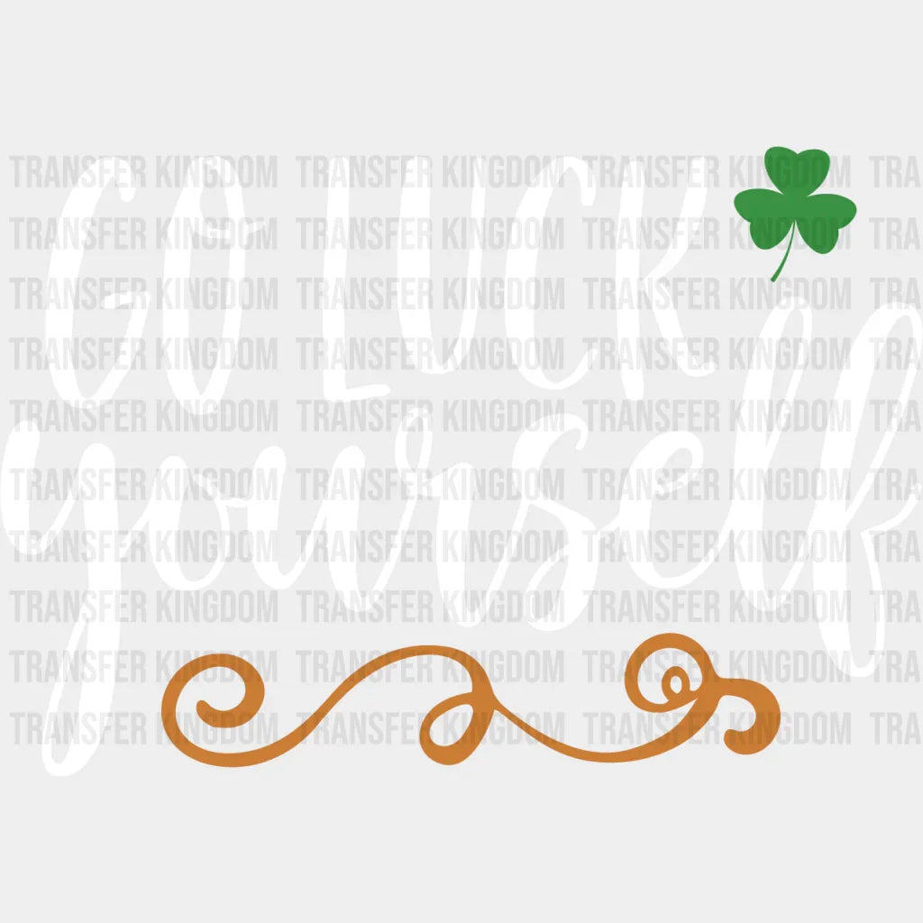 Go Luck Yourself St. Patrick's Day Design - DTF heat transfer - Transfer Kingdom
