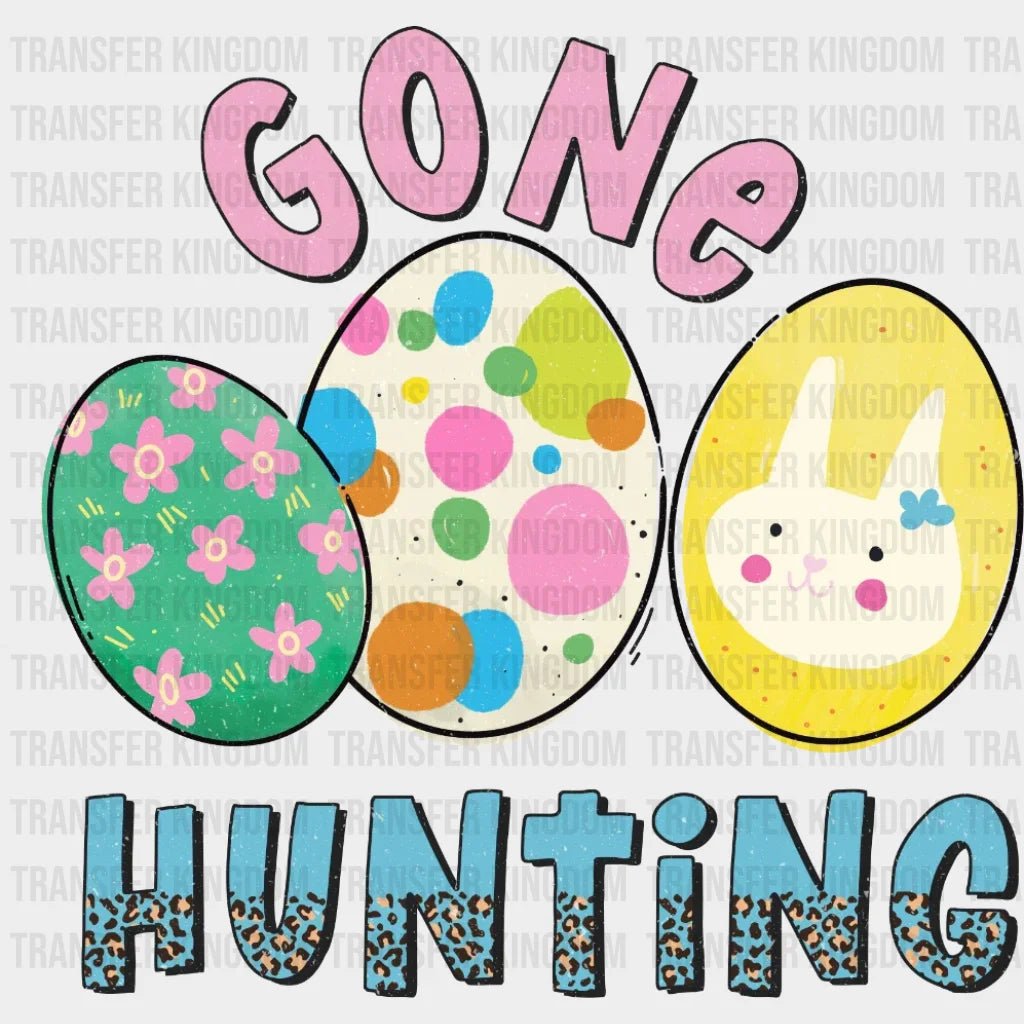 Gone Egg Hunting Easter Design - DTF heat transfer - Transfer Kingdom