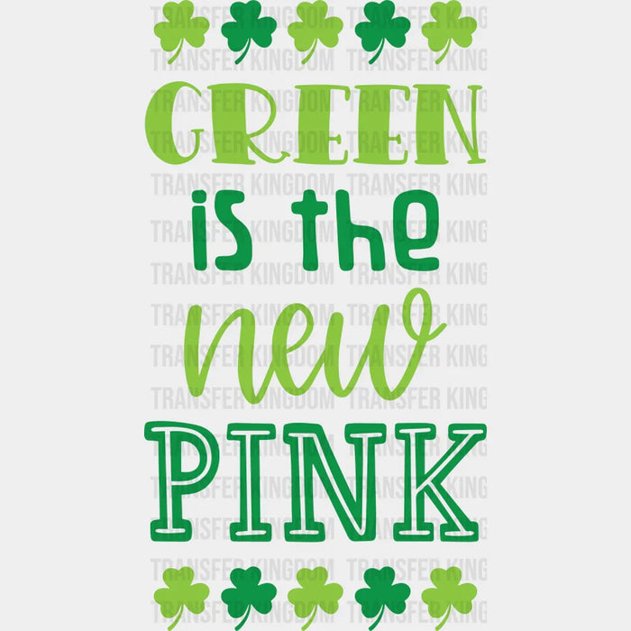 Green Is The New Pink St. Patrick's Day Clovers Design - DTF heat transfer