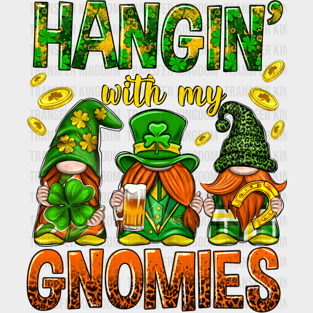 Hangin' With My Gnomies St. Patrick's Day Design - DTF heat transfer - Transfer Kingdom