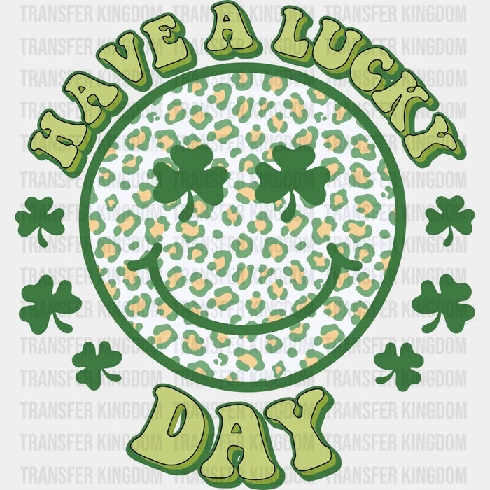 Have A Lucky Day Smiley St. Patrick's Day Green Design - DTF heat transfer