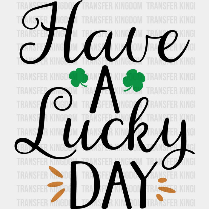 Clovers Have A Lucky Day St. Patrick's Day Design - DTF heat transfer