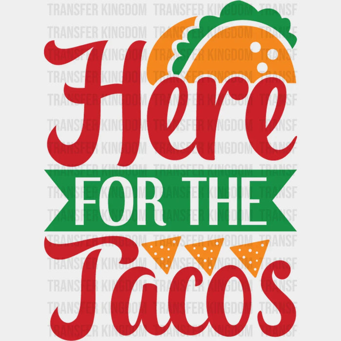 Here For The Tacos - Cinco De Mayo DTF heat transfer