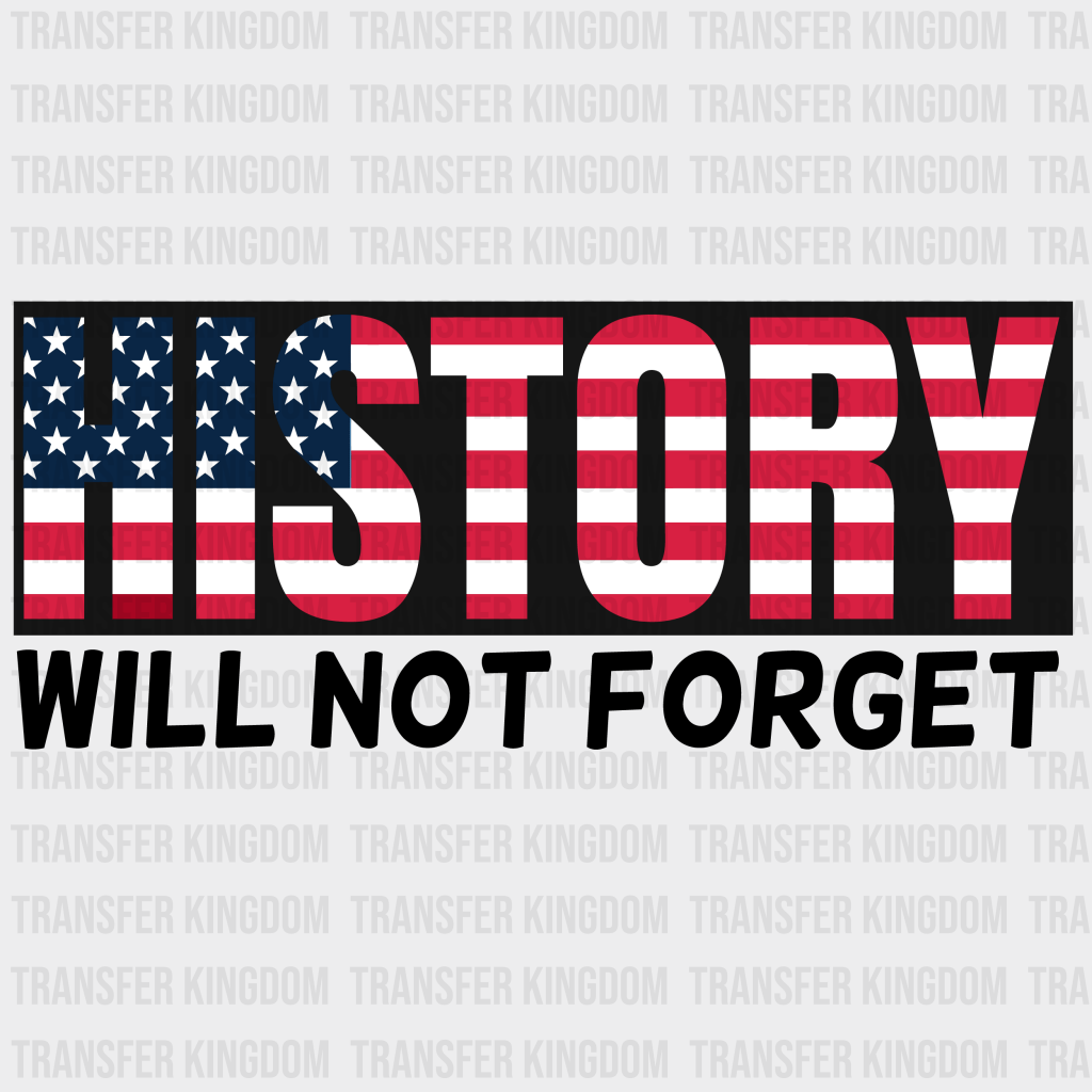 History Will Not Forget Black History design- DTF heat transfer - Transfer Kingdom
