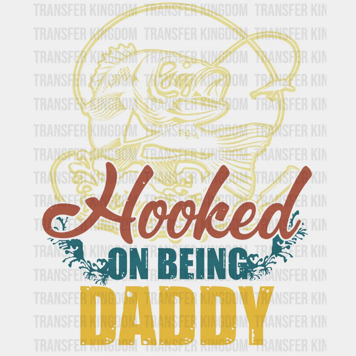 Hooked On Being Daddy Design - DTF heat transfer