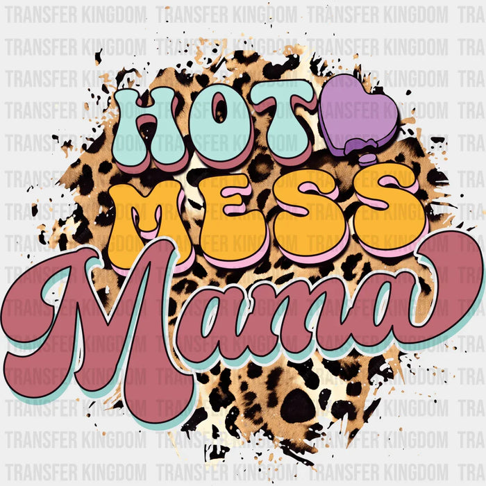 Hot Mess Mama - Mothers Day - DTF Transfer