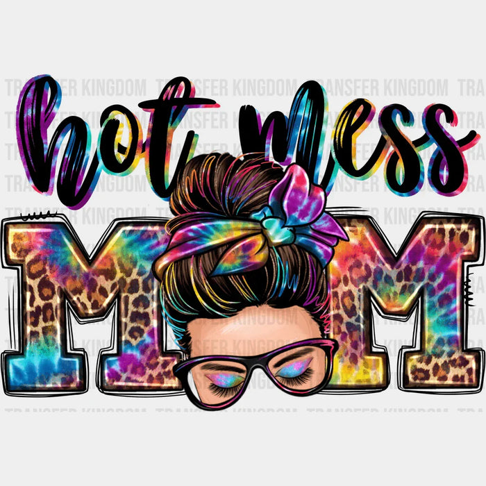 Hot Mess Mom - Mothers Day - DTF Transfer