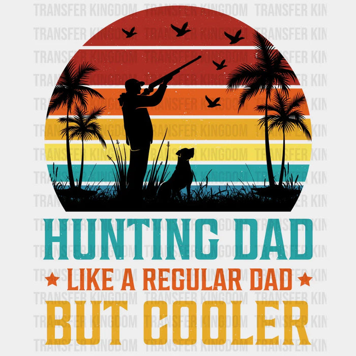 Hunting Dad Like A Regular Dad But Cooler Design - DTF heat transfer