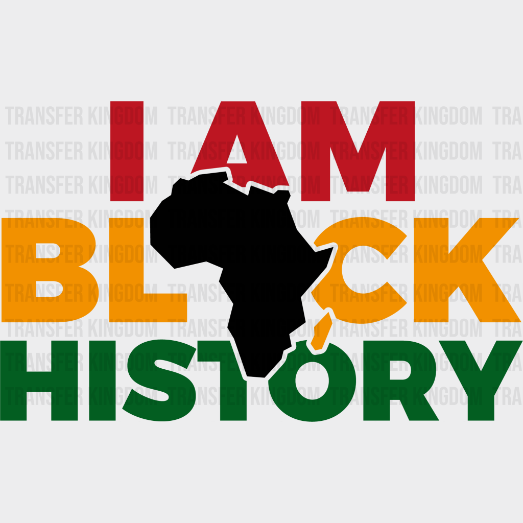 I Am Black History - BLM design DTF heat transfer - Transfer Kingdom