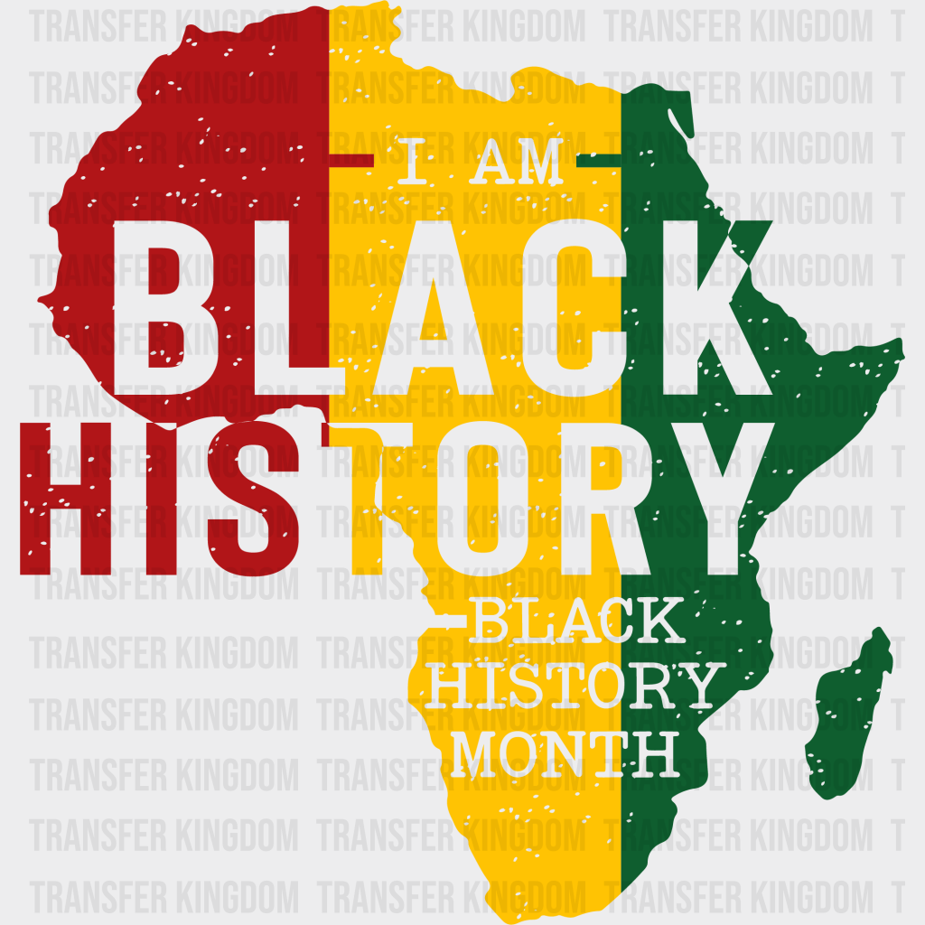 I Am Black History Black History Month- BLM design DTF heat transfer - Transfer Kingdom