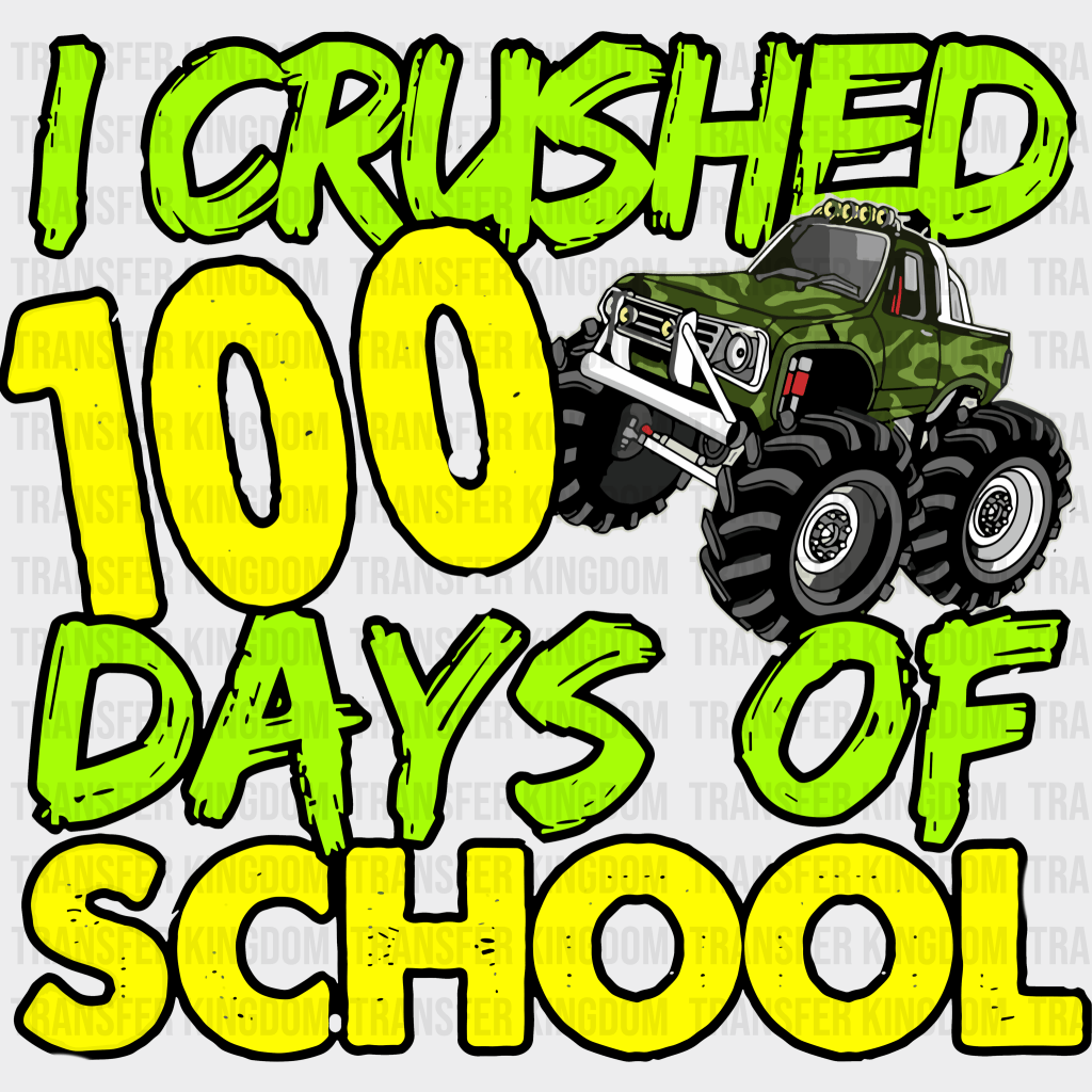 I Crushed 100 Days Of School 100 Days School Design - DTF heat transfer - Transfer Kingdom