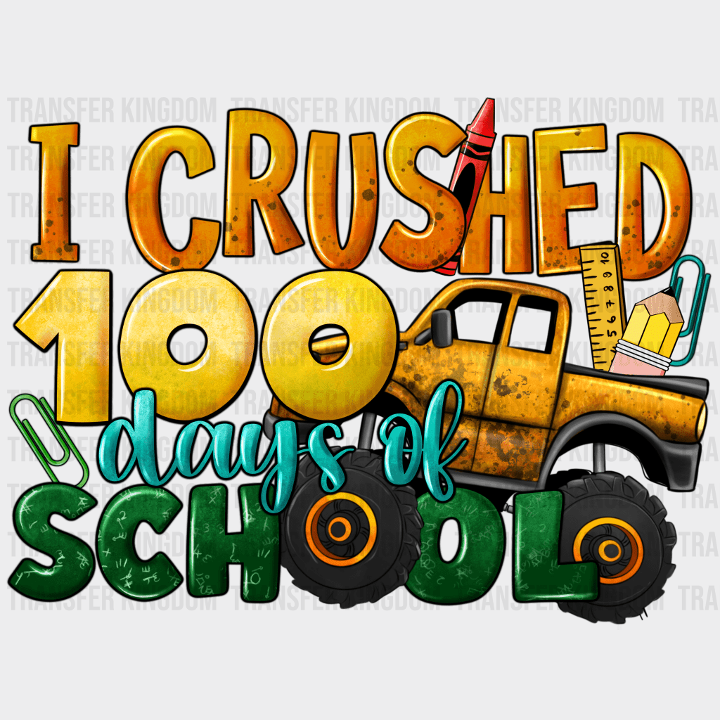 I Crushed 100 Days Of School - DTF heat transfer - Transfer Kingdom