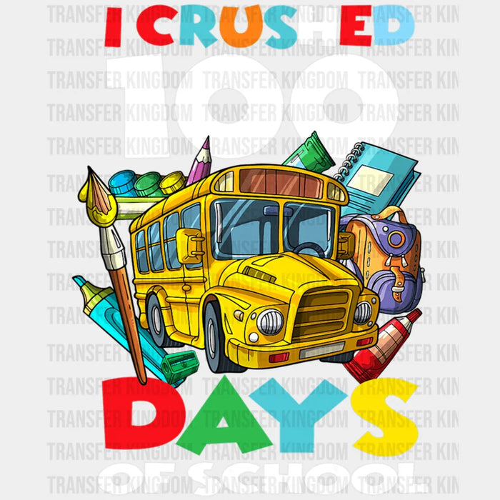 I Crushed 100 Days Of School - DTF heat transfer