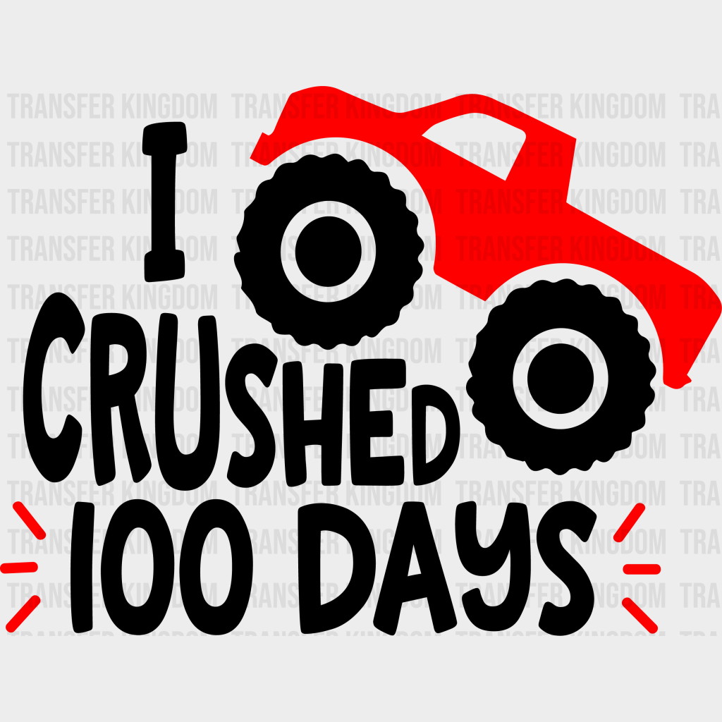 I crushed 100 Days School Design - DTF heat transfer - Transfer Kingdom