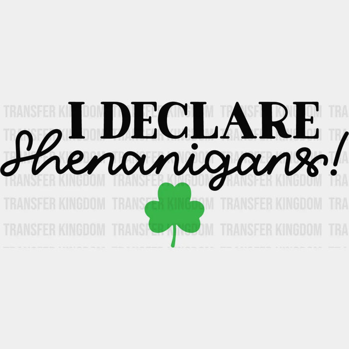 I Declare Shenanigans St. Patrick's Day Design - DTF heat transfer