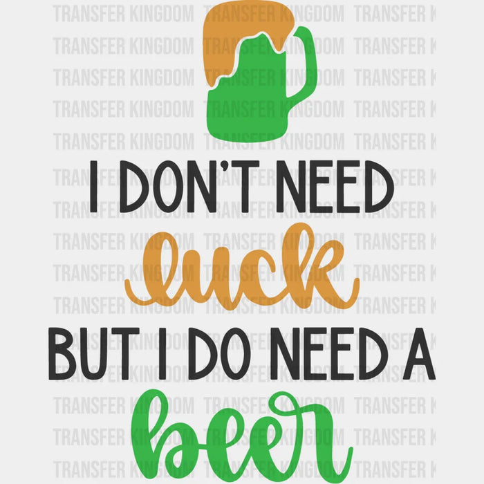 I Do Need A Beer St. Patrick's Day Design - DTF heat transfer