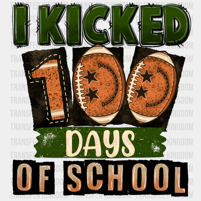 I Kicked 100 Days Of School - DTF heat transfer