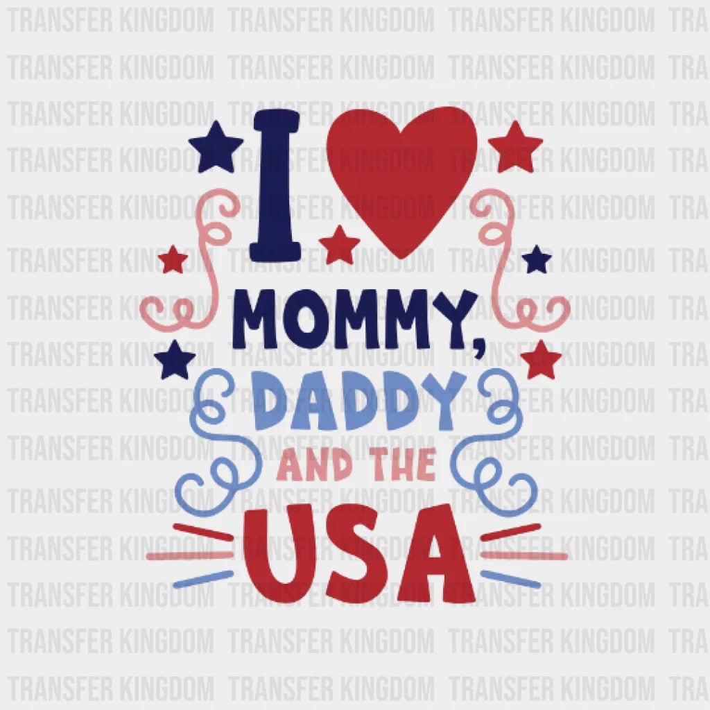 I Love Mommy Daddy And The Usa Dtf Transfer