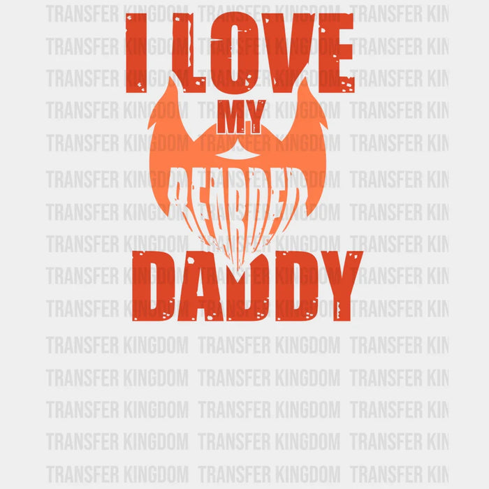 I Love My Bearded Daddy Design - DTF heat transfer