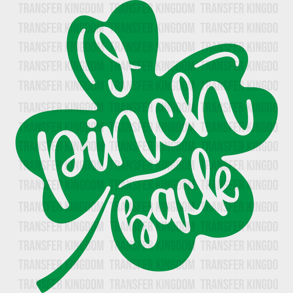 I Pinch Back St. Patrick's Day Design - DTF heat transfer - Transfer Kingdom