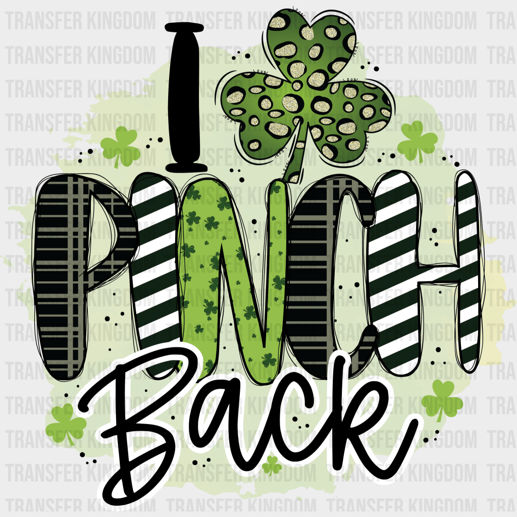 I Pinch Back St. Patrick's Day Design - DTF heat transfer - Transfer Kingdom