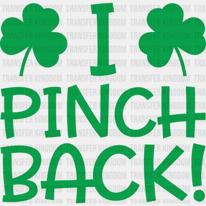 I Pinch Back St. Patrick's Day Clover Design - St. Patrick's Day DTF heat transfer