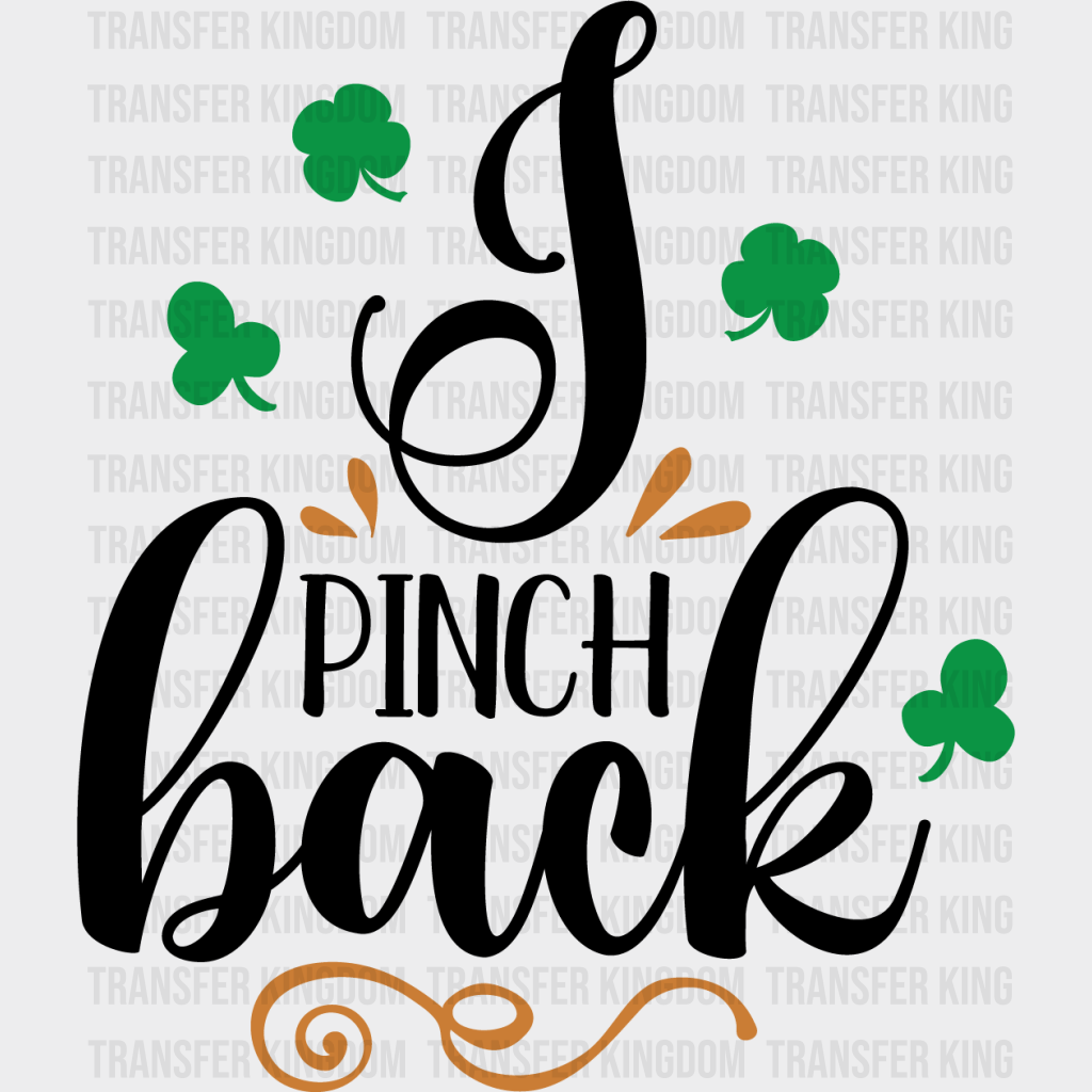 I Pinch Back St. Patrick's Day Design - DTF heat transfer - Transfer Kingdom