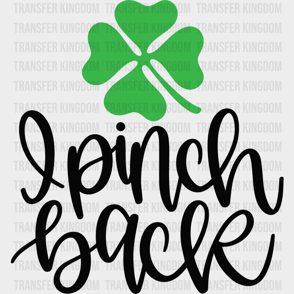 I Pinch Back St. Patrick's Day Design - DTF heat transfer - Transfer Kingdom