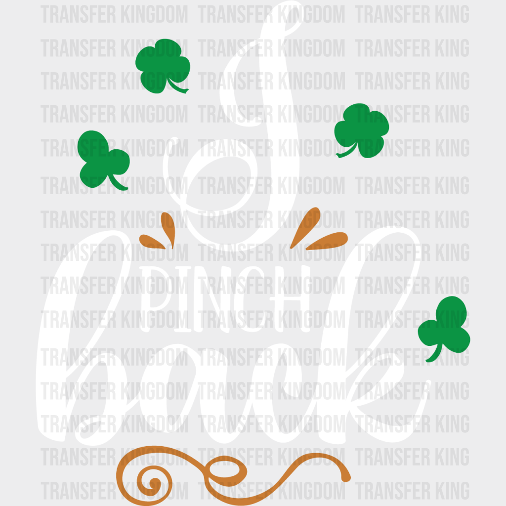 I Pinch Back St. Patrick's Day Design - DTF heat transfer - Transfer Kingdom