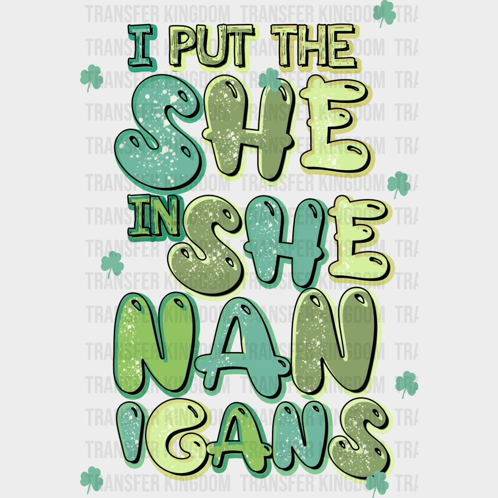 I Put The She In Shenanigans St. Patrick's Day Design - DTF heat transfer - Transfer Kingdom