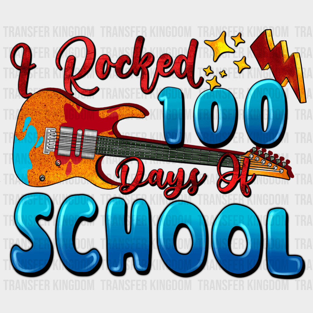 I Rocked 100 Days Of School - DTF heat transfer - Transfer Kingdom