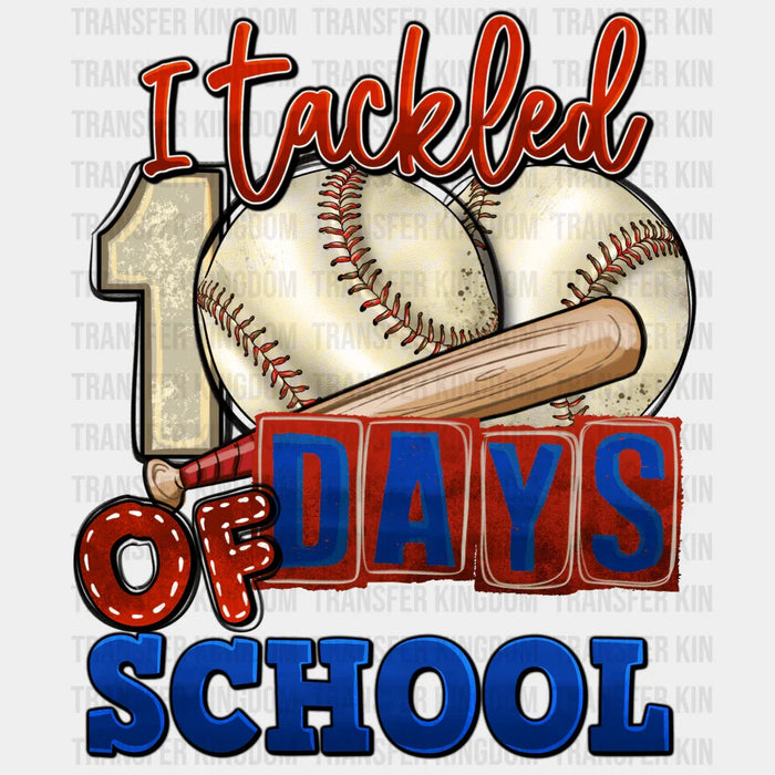 I Tackled 100 Days Of School - DTF heat transfer