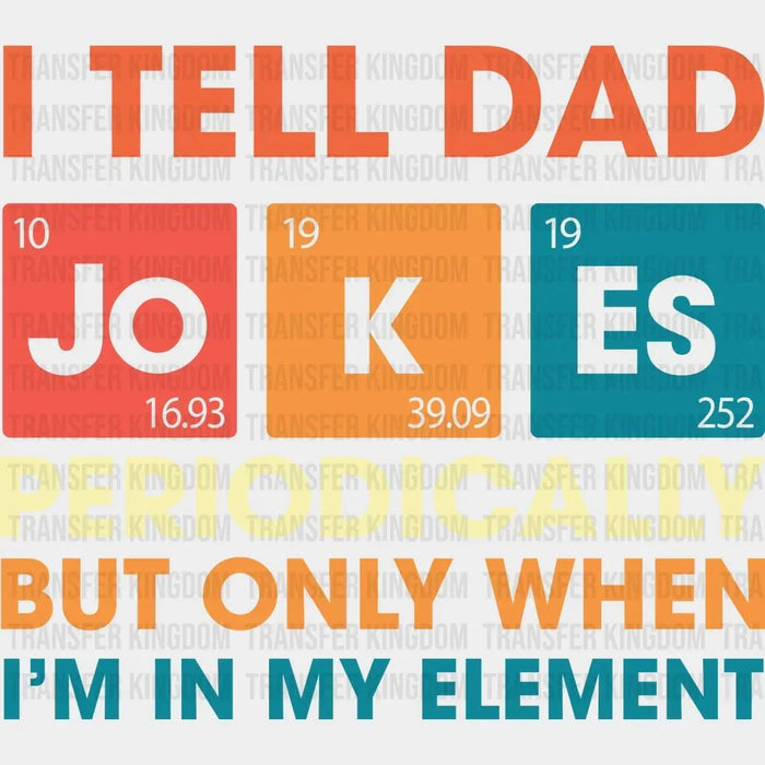 I Tell Dad Jokes Design - DTF heat transfer
