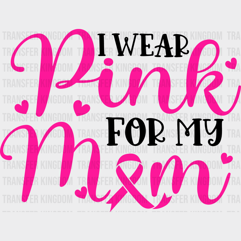 I Wear Pink For My Mom Cancer Design - Dtf Heat Transfer Unisex S & M ( 10 ) / Dark Color See