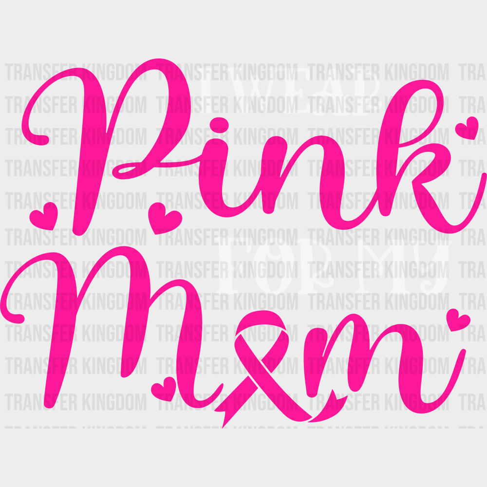 I Wear Pink For My Mom Cancer Design - Dtf Heat Transfer Unisex S & M ( 10 ) / Light Color See