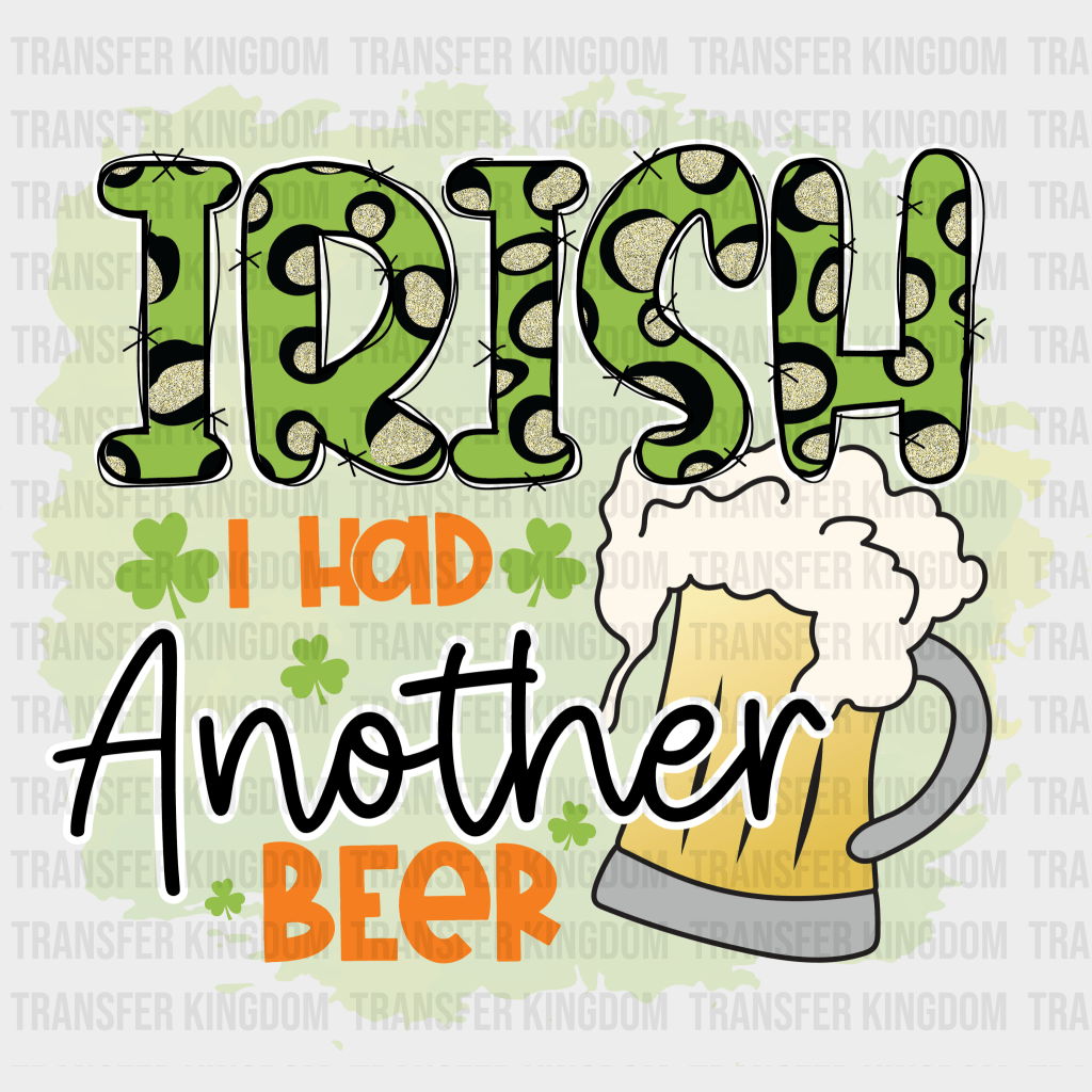 I Wish I Had Another Beer St. Patrick's Day Design - DTF heat transfer - Transfer Kingdom