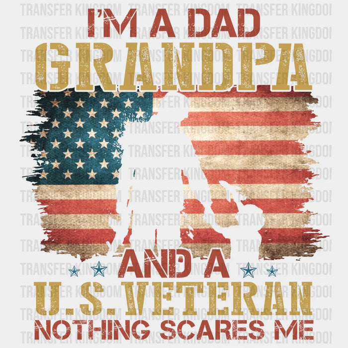 I'm a Dad Grandpa and a U.S. Veteran Nothing Scares Me Design - DTF heat transfer