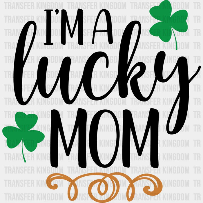 I'm A Lucky Mom St. Patrick's Day Design - DTF heat transfer