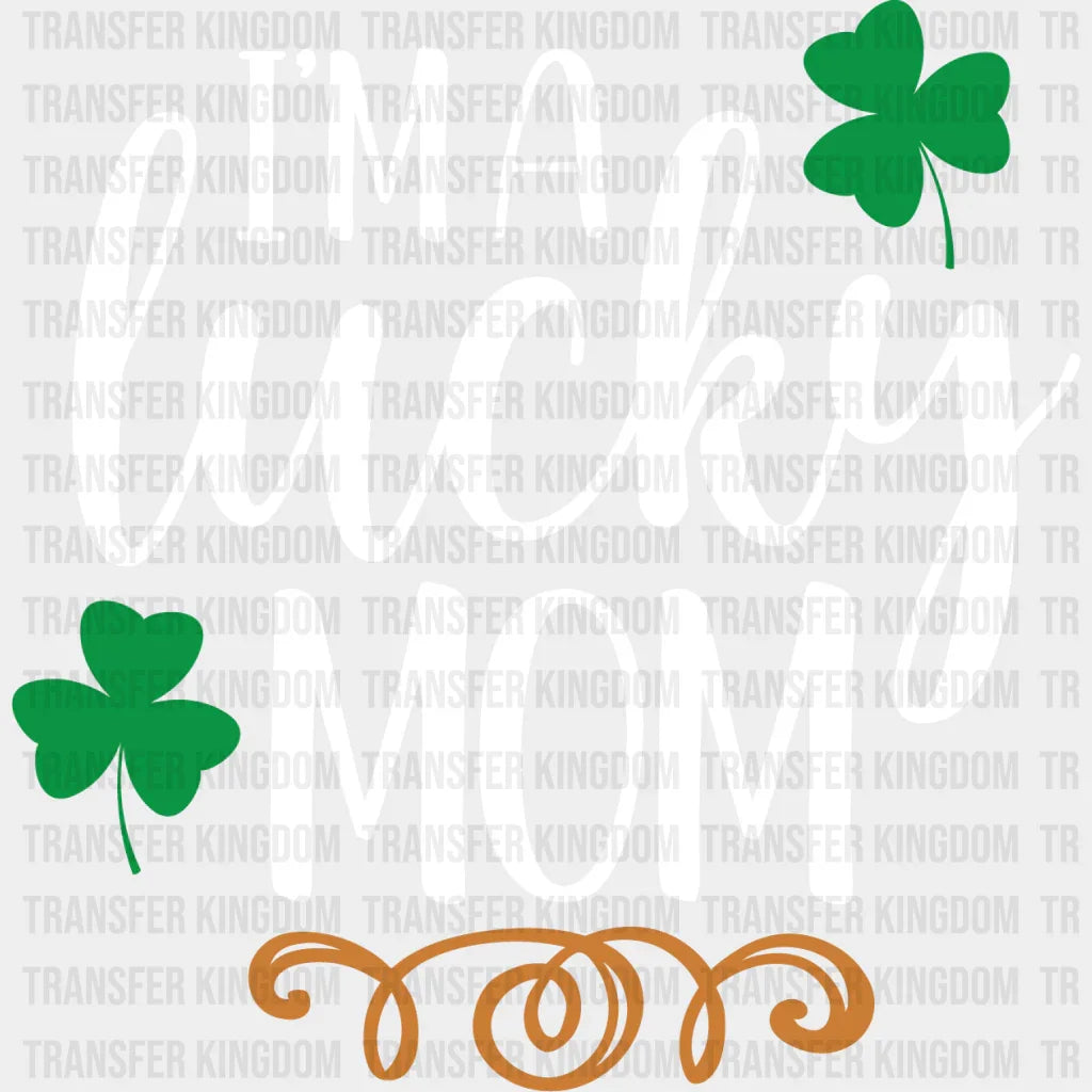 I'm A Lucky Mom St. Patrick's Day Design - DTF heat transfer - Transfer Kingdom