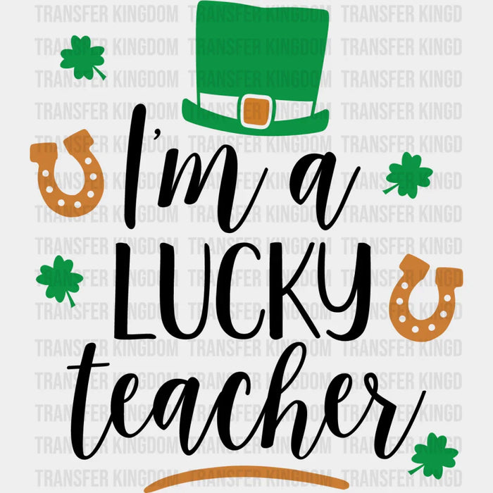 I'm A Lucky Teacher St. Patrick's Day Design - DTF heat transfer