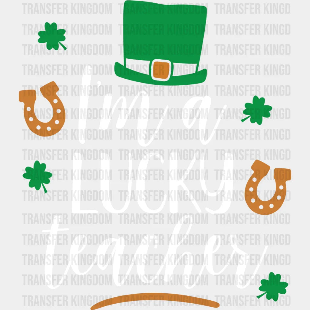 I'm A Lucky Teacher St. Patrick's Day Design - DTF heat transfer - Transfer Kingdom