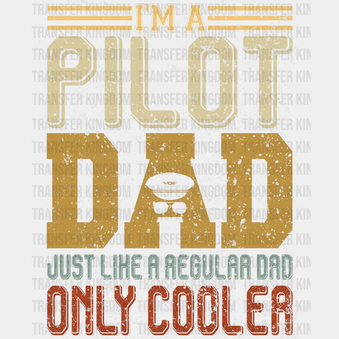 I'm a Pilot Dad Just Like a Regular Dad Only Cooler Design - DTF heat transfer