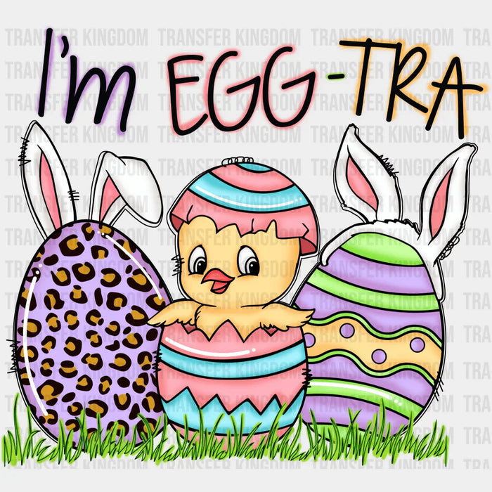 I'm Egg-Tra Easter Design - DTF heat transfer