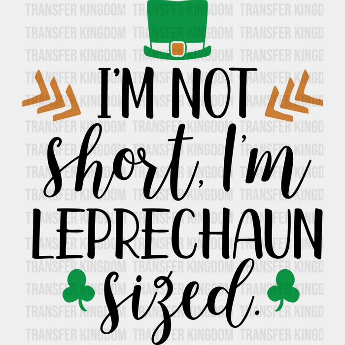 I'm Not Short St. Patrick's Day Design - DTF heat transfer