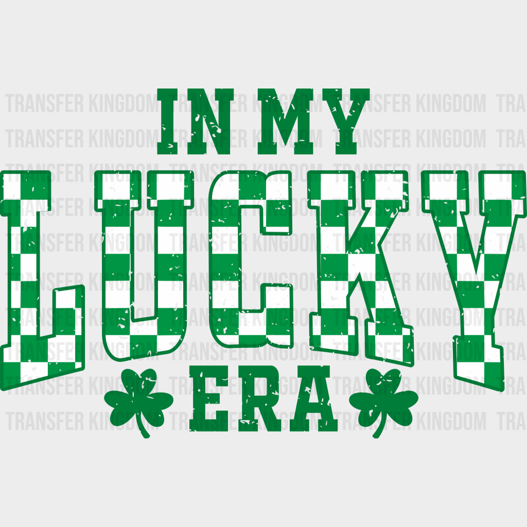 In My Lucky Era St. Patrick's Day Design - DTF heat transfer - Transfer Kingdom