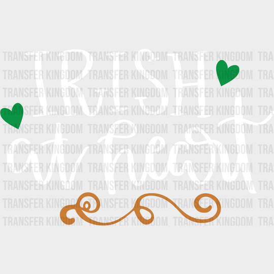 Irish At Heart St. Patrick's Day Design - DTF heat transfer - Transfer Kingdom