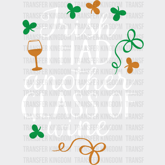 Irish I Had Another Glass Of Wine St. Patrick's Day Design - DTF heat transfer - Transfer Kingdom