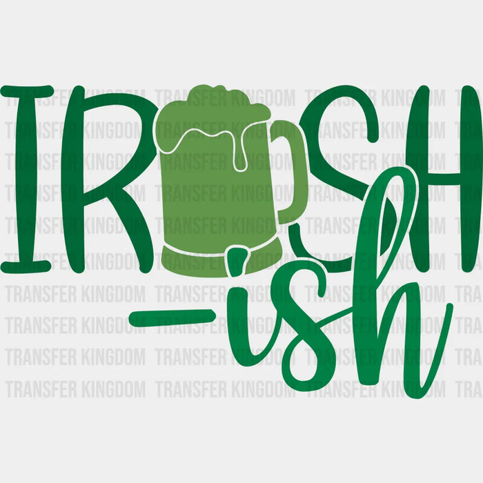 Irish-ish St. Patrick's Day Green Beer Design - DTF heat transfer